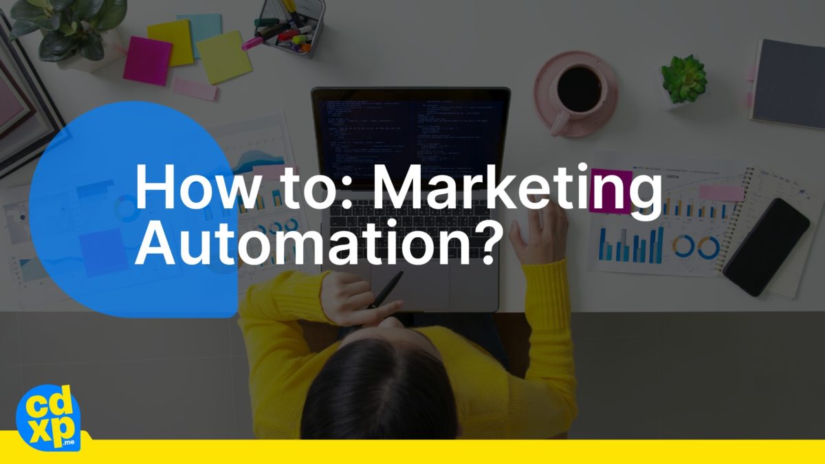 How to: Marketing Automation - CDXP me